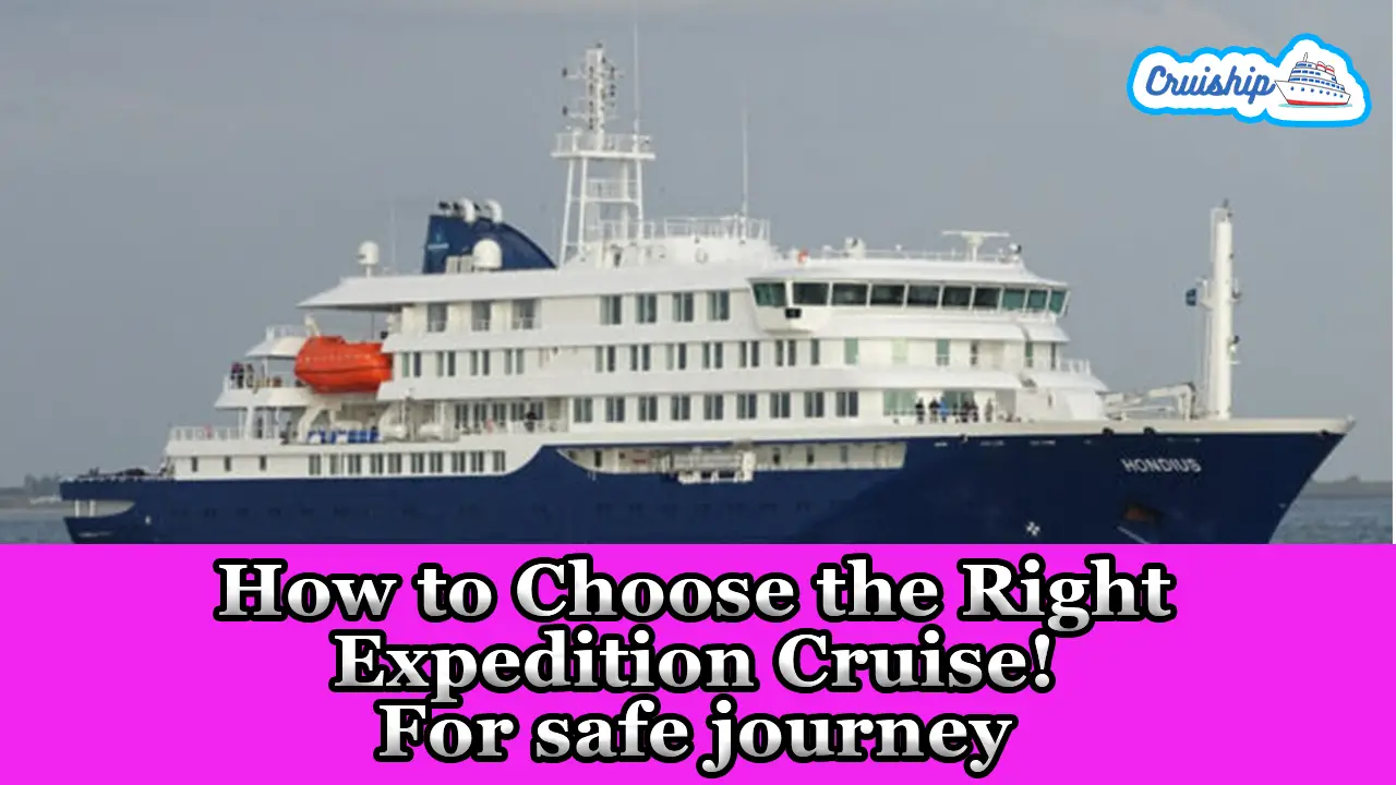 Decoding How to Choose the Right Expedition Cruise! For safe journey